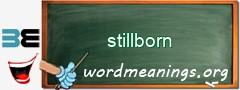 WordMeaning blackboard for stillborn